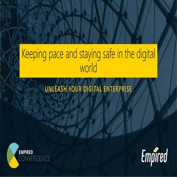 Empired Convergence 2017 - Keeping Pace, Staying Safe in the Digital World