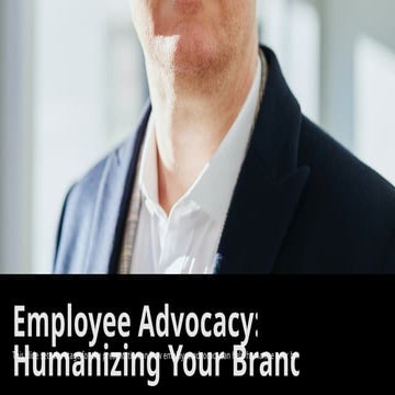 Employee Advocacy Humanizing Your Brand.pptx