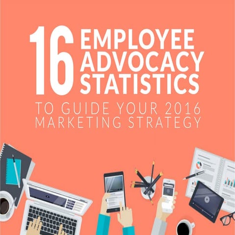 16 Employee Advocacy Statistics to Guide Your 2016 Marketing Strategy