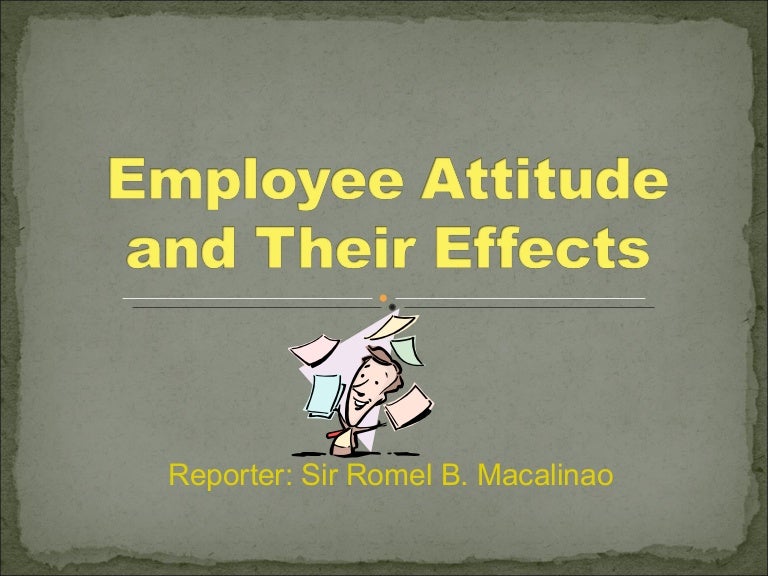 Employee Attitude And Their Effects