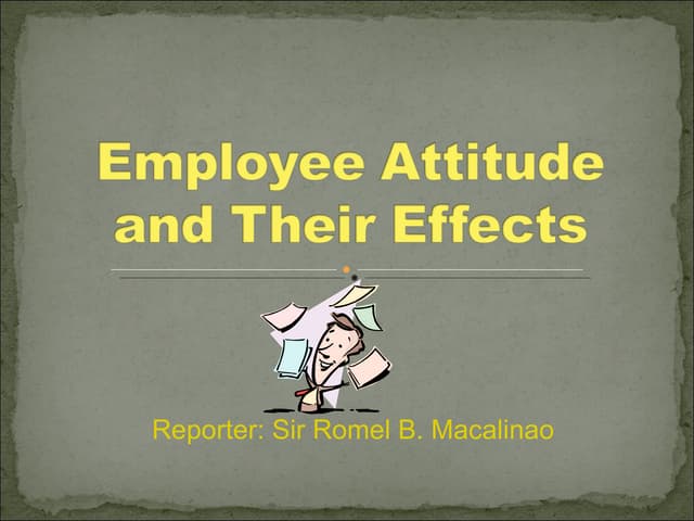 How To Talk To An Employee About Their Attitude Employee Attitude And Their Effects | PPT