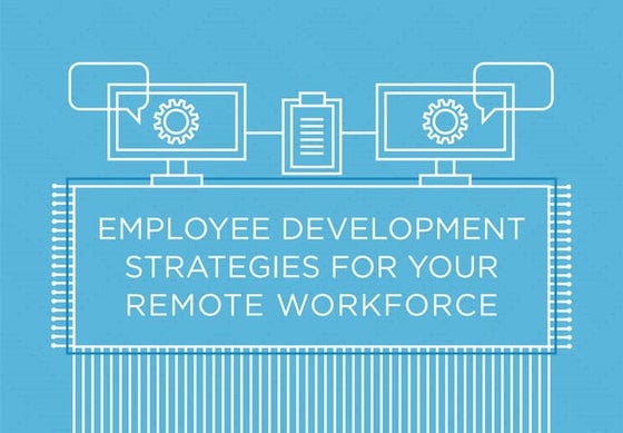 Employee Development Strategies For Your Remote Workforce