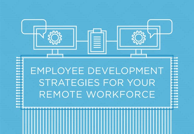 Employee Development Strategies For Your Remote Workforce