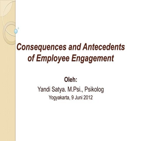 Employee engagement: Consequences and Antecedents