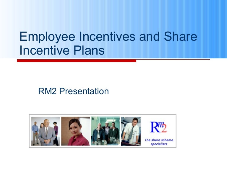 Employee Incentives And Share Incentive Plans