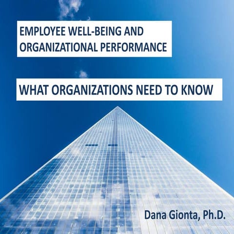 Employee Well-Being and Organizational Performance: What Organizations Need t...