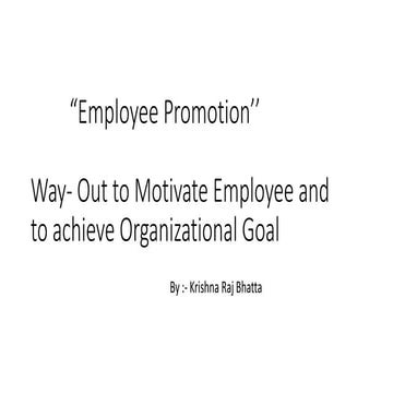 Employe promotion, Way- Out to Motivate Employee and to achieve Organizationa...