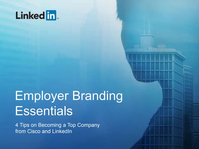 Employer Branding Essentials: Tips on Becoming a Top Company from Cisco and L...