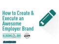How to Create an Awesome Employer Brand 