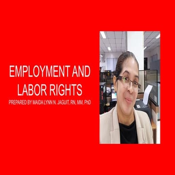 EMPLOYMENT AND LABOR RIGHTS PREPARED BY MA'AM MAIDA LYNN N. JAGUIT, RN, MM, P...