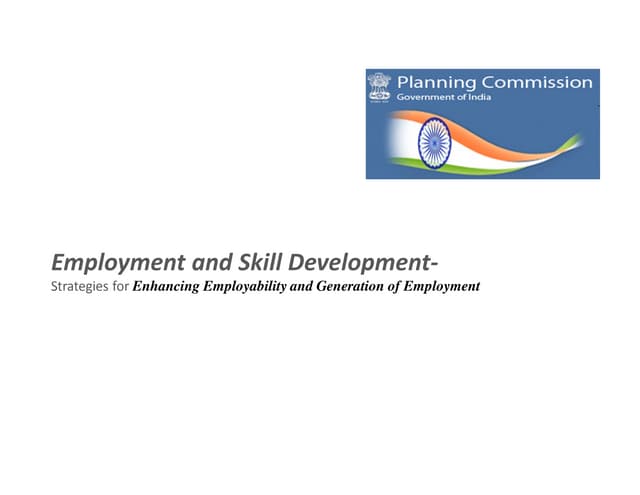 Employment and Skill Development in the 12th Plan (2012 - 2017)