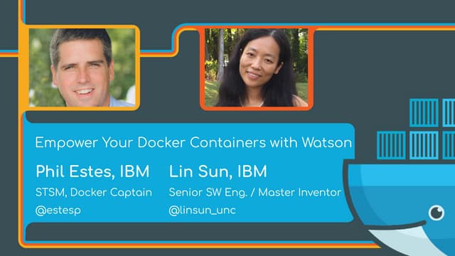 Empower Your Docker Containers with Watson - Phil Estes and Lin Sun