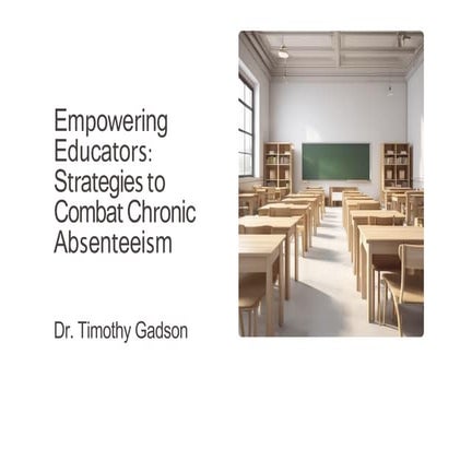 Dr. Timothy Gadson - Empowering Educators: Strategies to Combat Chronic Absen...