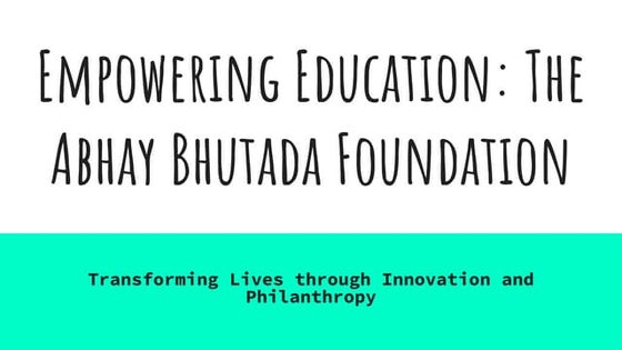 The Impact of the Abhay Bhutada Foundation in Education | PPT