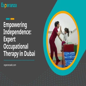 Empowering Independence Expert Occupational Therapy in Dubai.pptx