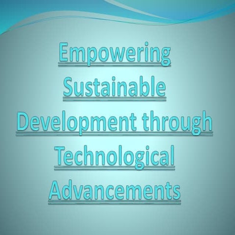 Empowering Sustainable Development through Technological Advancements