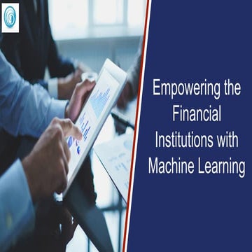Empowering the financial institutions with machine learning