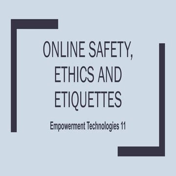Empowerment Technologies - Online Safety, Ethics and Etiquette
