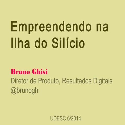 Empreendendo na Ilha do Silício - UDESC 2014