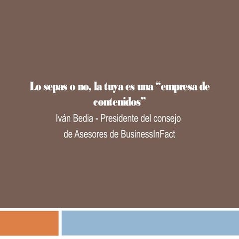 Lo sepas o no, la tuya es una “empresa de contenidos”