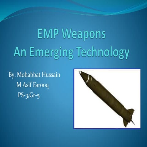 EMP Weapons for future warfare by Mohabbat Hussain.pptx