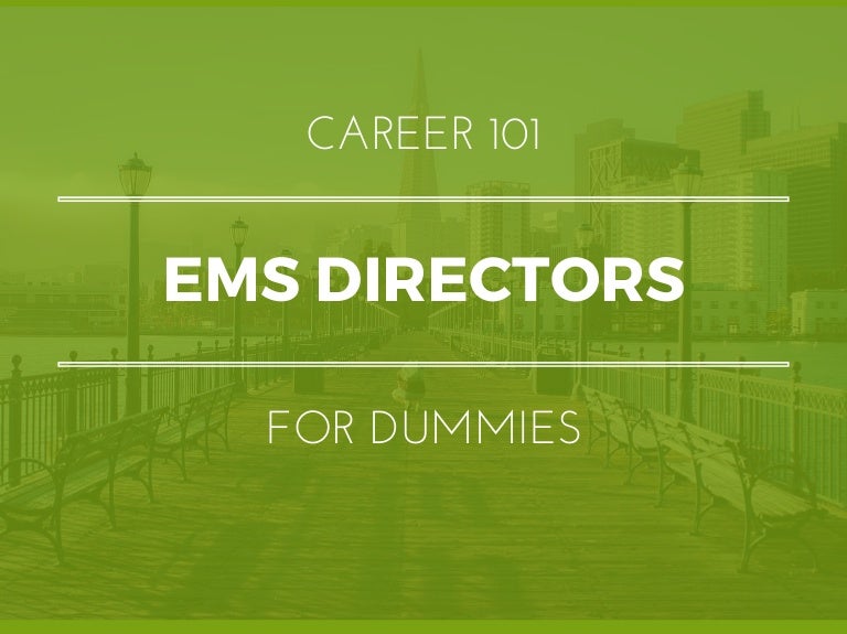 EMS Directors for Dummies What You Need To Know In 15 Slides