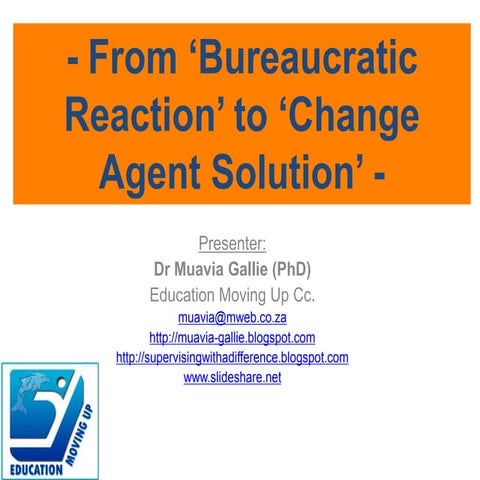 From bureaucratic reaction to change agent solution