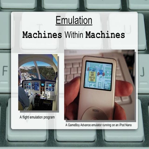 Emulation: Machines Within Machines