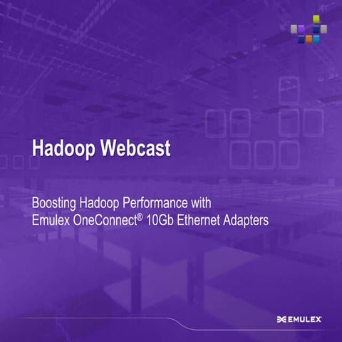 Boosting Hadoop Performance with  Emulex OneConnect® 10Gb Ethernet Adapters 
