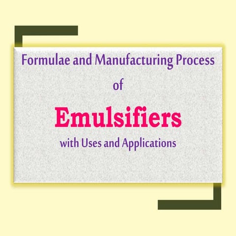 Formulae and Manufacturing Process of Emulsifiers with Uses and Applications