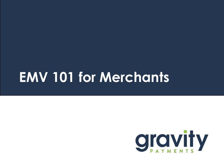 EMV 101 by Gravity Payments