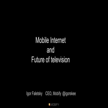 Igor Faletski - Mobile internet: companion or rival of television?