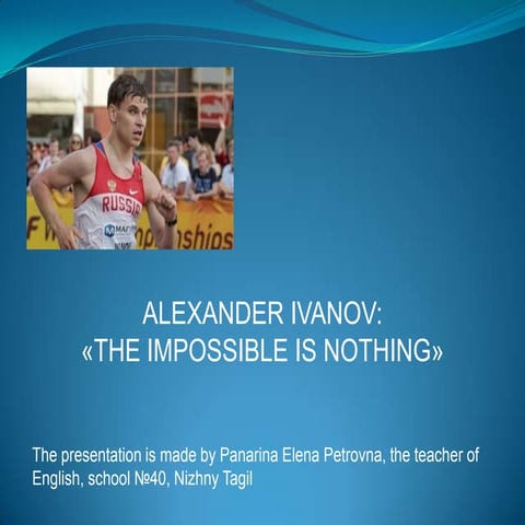 Alexander Ivanov:  «The impossible is nothing»