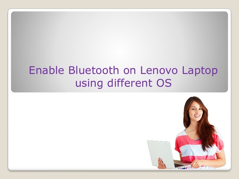 Enable bluetooth on lenovo laptop using different os
