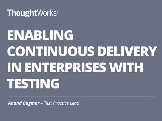 Enabling CD in Enterprises with Testing - Anand Bagmar
