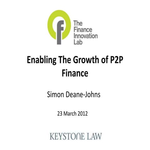 Enabling The Growth of P2P Finance -  Simon Deane-Johns