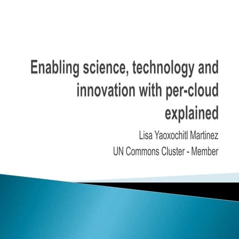 Enabling science, technology and innovation with per cloud