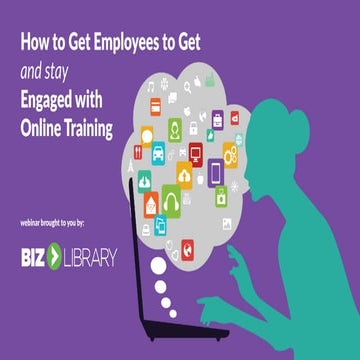 How to Get Employees to Get...and stay...Engaged with Online Training | Webinar