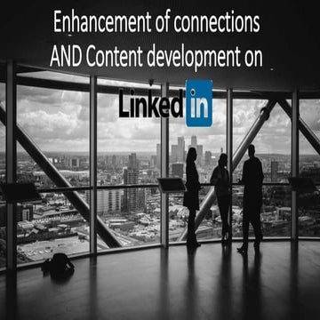 Enhancement of connections & content development on LinkedIn