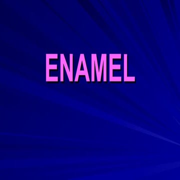 ENAMEL & Physical characteristic and development ppt | PPT
