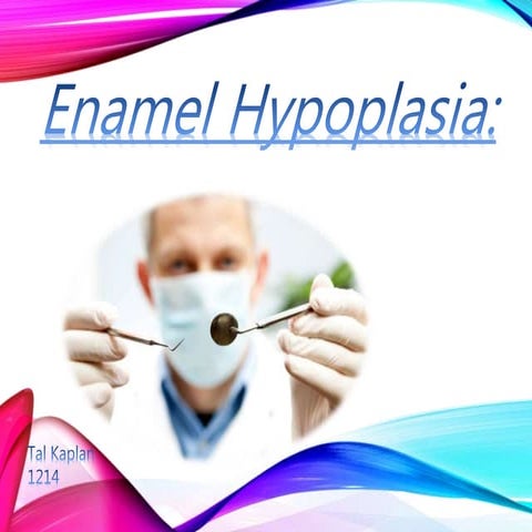 Enamel hypoplasia