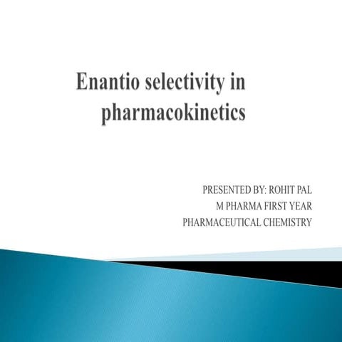Enantio selectivity in pharmacokinetics