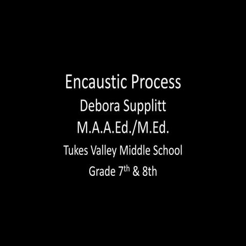 Encaustic Process Grades 7 & 8