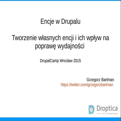 Encje w drupalu - DrupalCamp Wroclaw 2015