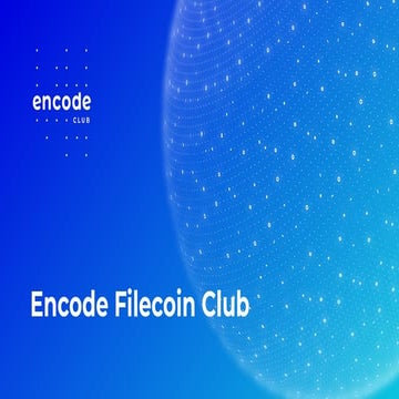 Encode filecoin club intro presentation