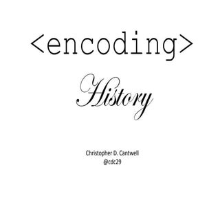 Encoding history