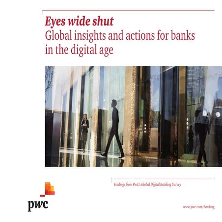 Eyes wide shut: Global insights and actions for banks in the digital age