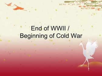 End of WWII / Cold War