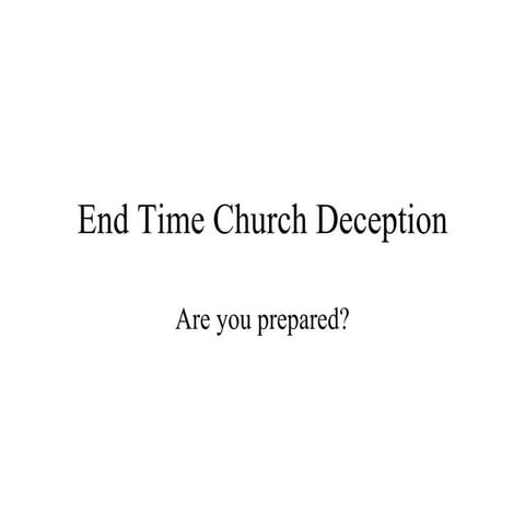 End Time Church Deception Powerpoint Presentation