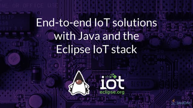 End-to-end IoT solutions with Java and the Eclipse IoT stack